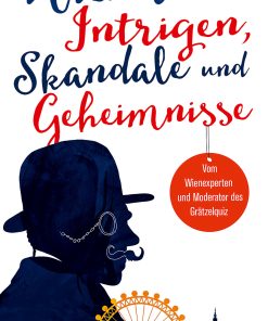 Wiener Intrigen, Skandale und Geheimnisse